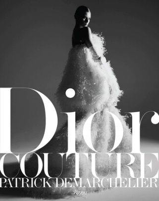 Dior: Couture - Photographs by Patrick Demarchelier, Text by Ingrid Sischy