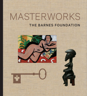 The Barnes Foundation: Masterworks - Author Judith F. Dolkart and Martha Lucy and Derek Gillman, Contributions by The Barnes Foundation