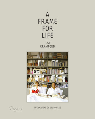 A Frame for Life - Author Ilse Crawford and Edwin Heathcote
