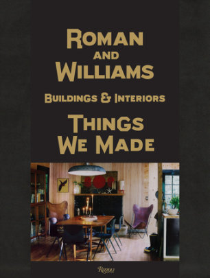 Roman And Williams Buildings and Interiors - Author Stephen Alesch and Robin Standefer, Text by Jamie Brisick, Foreword by Ben Stiller