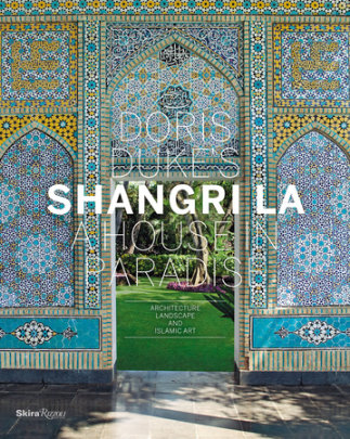 Doris Duke's Shangri-La - Author Donald Albrecht and Thomas Mellins, Preface by Deborah Pope, Photographs by Tim Street-Porter, Contributions by Linda Komaroff