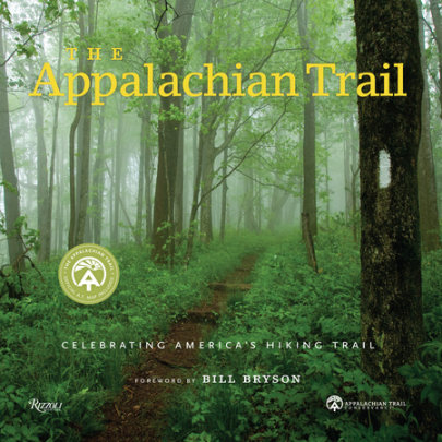 The Appalachian Trail - Author Brian King and Appalachian Trail Conservancy, Foreword by Bill Bryson
