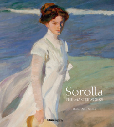 Sorolla: The Masterworks - Author Blanca Pons-Sorolla