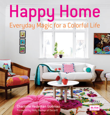 Happy Home - Author Charlotte Hedeman Gueniau, Foreword by Holly Becker