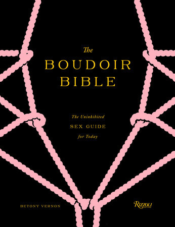 The Boudoir Bible: The Uninhibited Sex Guide for Today - Rizzoli New York