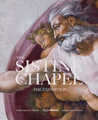 The Sistine Chapel - Author Asia Graziano, Foreword by Fabio Scaletti