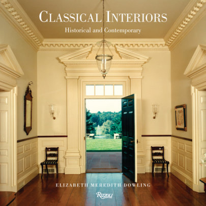 Classical Interiors - Author Elizabeth Meredith Dowling, Contributions by David Watkin and Carol A. Hrvol Flores and Richard Sammons