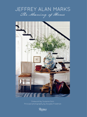 Jeffrey Alan Marks - Author Jeffrey Alan Marks, Foreword by Suzanne Goin, Photographs by Douglas Friedman