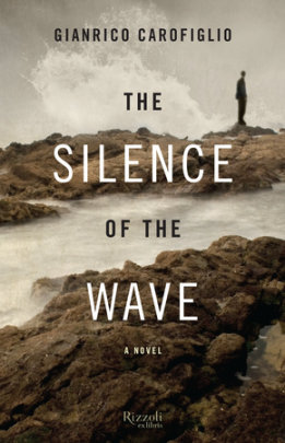 The Silence of the Wave - Author Gianrico Carofiglio, Translated by Howard Curtis