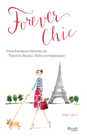 Forever Chic: Frenchwomen's Secrets for Timeless Beauty, Style