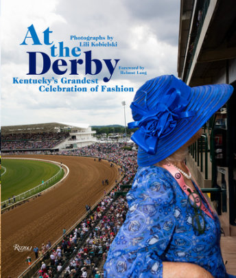 At the Derby - Author Lili Kobielski, Foreword by Helmut Lang