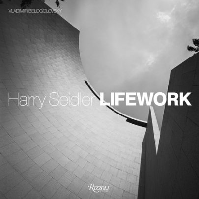 Harry Seidler LifeWork - Author Vladimir Belogolovsky, Contributions by Kenneth Frampton and Oscar Niemeyer and Norman Foster and Frank Stella