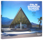 The Palm Springs School: Desert Modernism 1934-1975 