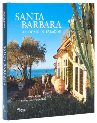 Santa Barbara - Author Douglas Woods, Photographs by Matt Walla, Foreword by Marc Appleton, Contributions by M. Brian Tichenor