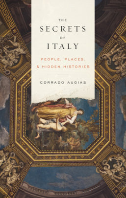 The Secrets of Italy - Author Corrado Augias, Translated by Alta L. Price