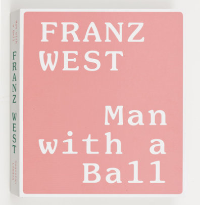 Franz West - Text by Matthias Goldmann, Contributions by Marina Faust