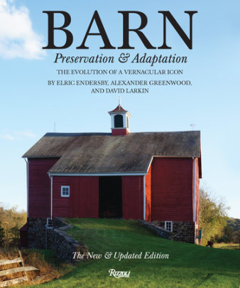 Barn - Author Alexander Greenwood and Elric Endersby and David Larkin, Photographs by Paul Rocheleau