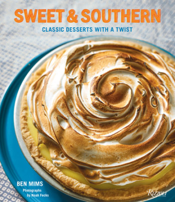 Sweet & Southern - Author Ben Mims, Photographs by Noah Fecks