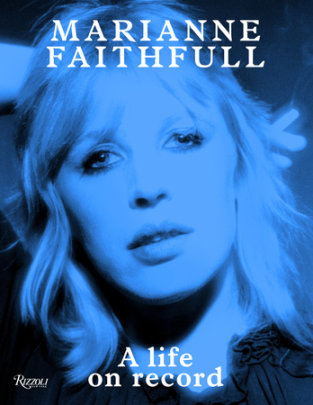 Marianne Faithfull - Author Marianne Faithfull, Introduction by Salman Rushdie, Text by Will Self, Contributions by Terry Southern