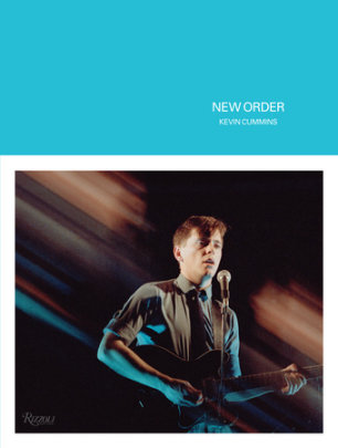 New Order - Author Kevin Cummins, Foreword by Douglas Coupland, Contributions by Gillian Gilbert and Peter Hook and Stephen Morris