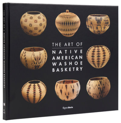 The Art of Native American Washoe Basketry - Author Ann M. Wolfe and JoAnn Nevers and Catherine S. Fowler and Darla Garey-Sage and Marvin Cohodas