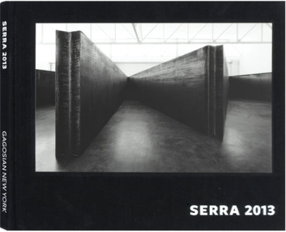 Richard Serra 2013 - Author Anne Byrd and Daniel Lefferts