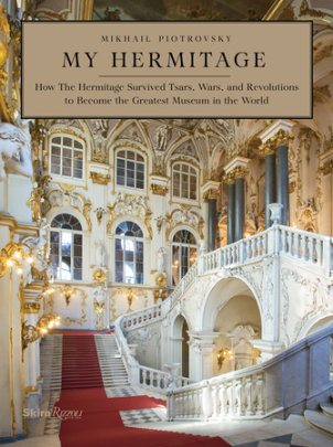 My Hermitage - Author Dr. Mikhail Borisovich Piotrovsky, Translated by Antonina W. Bouis