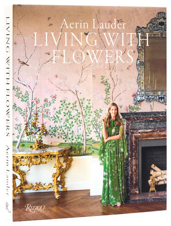 Aerin Lauder: Living with Flowers