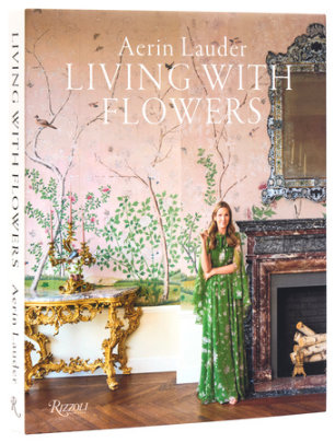 Aerin Lauder: Living with Flowers - Author Aerin Lauder