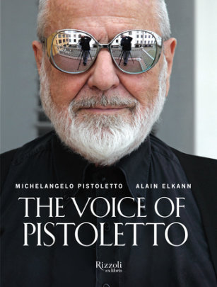 The Voice of Pistoletto - Author Michelangleo Pistoletto and Alain Elkann, Translated by Shanti Evans