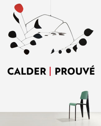 Calder / Prouve - Text by Annie Cohen-Solal and Jean Nouvel, Contributions by Jean-Paul Sarte and Galerie Patrick Seguin