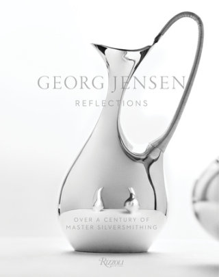Georg Jensen - Text by Murray Moss, Photographs by Thomas Loof, Preface by David Chu, Foreword by Marc Newson