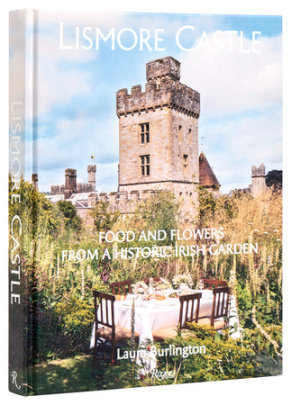 Lismore Castle - Author Laura Burlington, Photographs by Anna Batchelor, Contributions by William Burlington