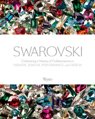 Swarovski - Preface by Nadja Swarovski, Introduction by Alice Rawsthorn, Foreword by Suzy Menkes, Text by Deborah Landis and Vivienne Becker