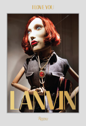 Lanvin: I Love You - Text by Alber Elbaz