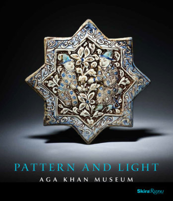 Pattern and Light - Preface by Henry S. Kim, Text by Philip Jodidio and Ruba Kana'an and Assadullah Melikian-Chirvani and Luis Monreal