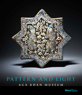 Pattern and Light - Preface by Henry S. Kim, Text by Philip Jodidio and Ruba Kana'an and Assadullah Melikian-Chirvani and Luis Monreal