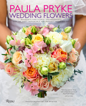 Paula Pryke: Wedding Flowers: Bouquets and Floral Arrangements for the Most  Memorable and Perfect Wedding Day - Rizzoli New York