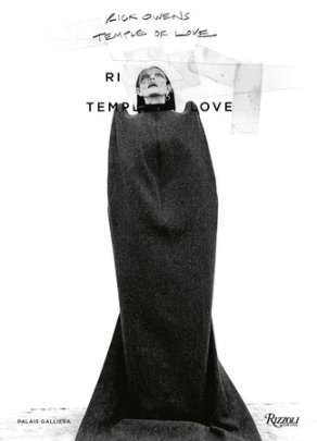 Rick Owens: Temple of Love - Author Rick Owens and Miren Arzalluz and Alexandre Samson