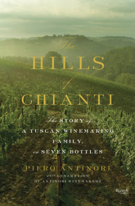 The Hills of Chianti - Author Piero Antinori, Translated by Natalie Danford