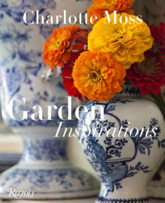 Charlotte Moss - Author Charlotte Moss, Foreword by Barry Friedberg, Contributions by Barbara L. Dixon