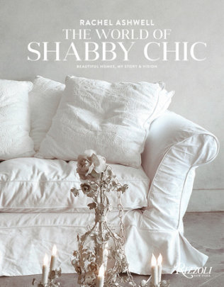 Rachel Ashwell The World of Shabby Chic - Author Rachel Ashwell