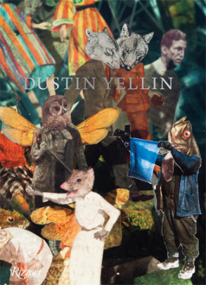 Dustin Yellin - Text by Alanna Heiss and Kenneth Goldsmith and Andrew Durbin