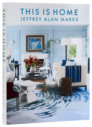 This is Home - Author Jeffrey Alan Marks, Foreword by John Saladino