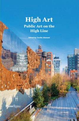 High Art - Edited by Cecilia Alemani, Foreword by Donald R. Mullen, Jr., Contributions by Johanna Burton and Linda Yablonsky