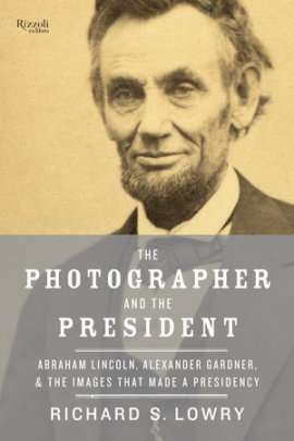 The Photographer and the President - Author Richard Lowry
