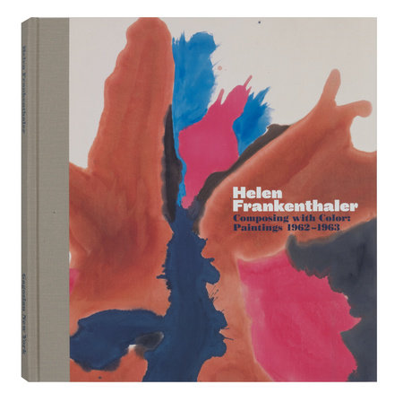 Helen Frankenthaler: Composing with Color: Paintings 1962-1963 
