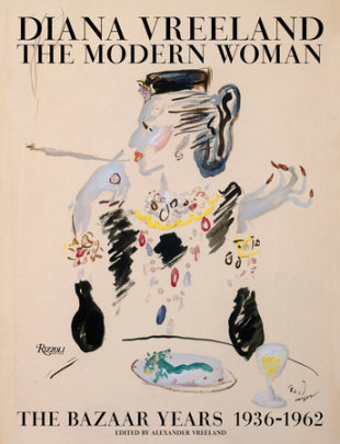 Diana Vreeland: The Modern Woman - Edited by Alexander Vreeland