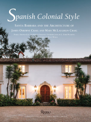 Spanish Colonial Style - Author Pamela Skewes-Cox and Robert Sweeney, Introduction by C. Ford Peatross, Photographs by Matt Walla