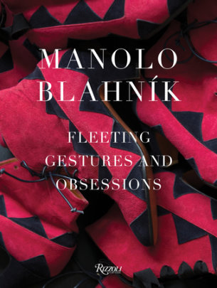 Manolo Blahnik - Author Manolo Blahnik, Contributions by Michael Roberts and Pedro Almodóvar and Mary Beard and Eric Boman